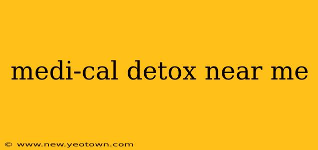 medi-cal detox near me