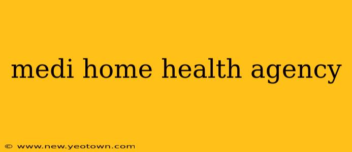 medi home health agency
