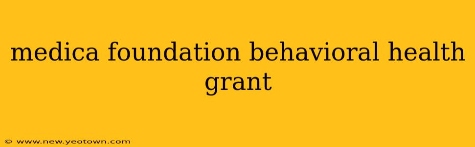 medica foundation behavioral health grant