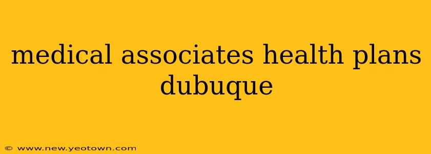 medical associates health plans dubuque