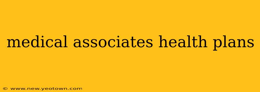 medical associates health plans