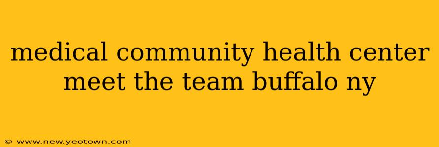 medical community health center meet the team buffalo ny