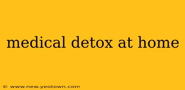 medical detox at home