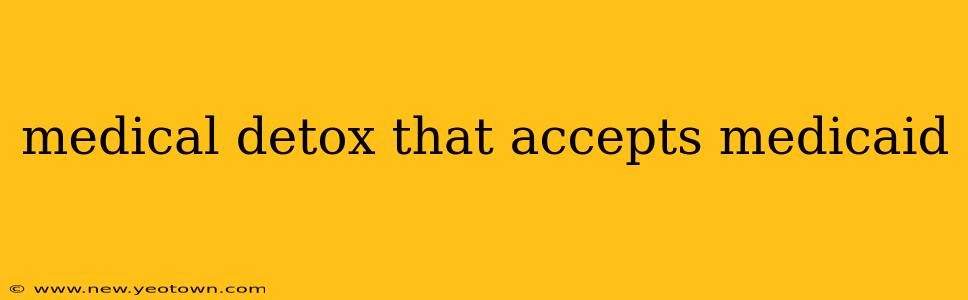 medical detox that accepts medicaid