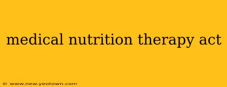 medical nutrition therapy act