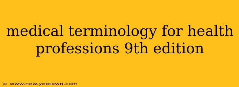 medical terminology for health professions 9th edition