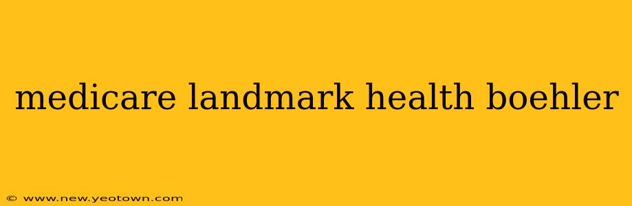 medicare landmark health boehler
