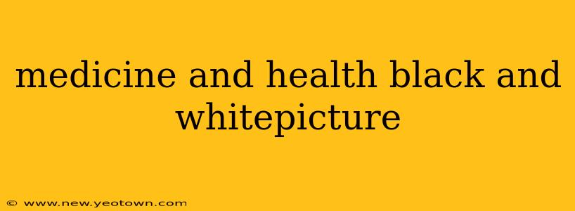 medicine and health black and whitepicture