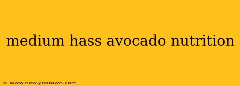 medium hass avocado nutrition