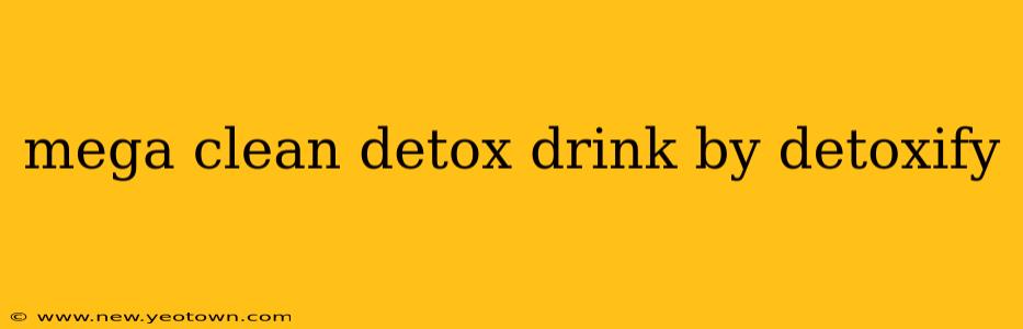 mega clean detox drink by detoxify