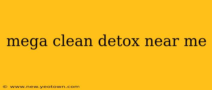 mega clean detox near me