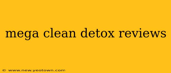 mega clean detox reviews