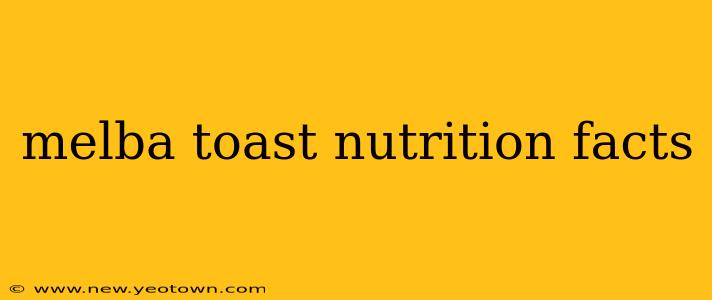 melba toast nutrition facts