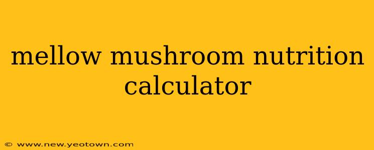 mellow mushroom nutrition calculator