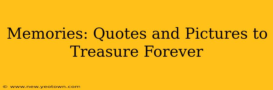 Memories: Quotes and Pictures to Treasure Forever