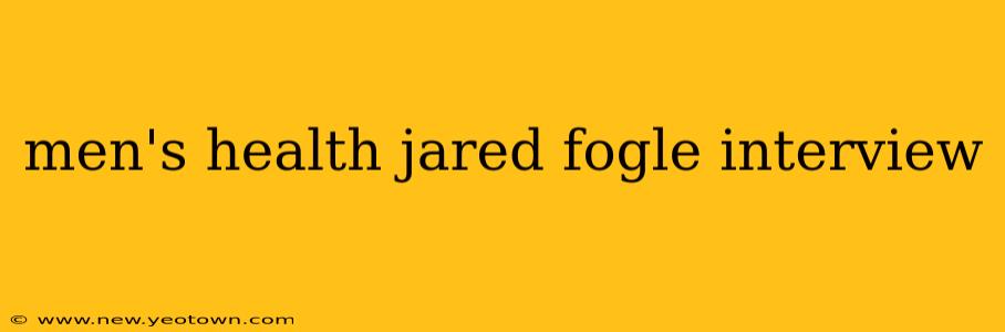 men's health jared fogle interview