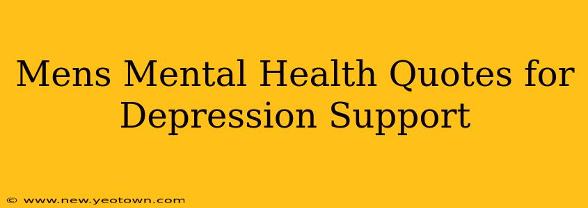 Mens Mental Health Quotes for Depression Support