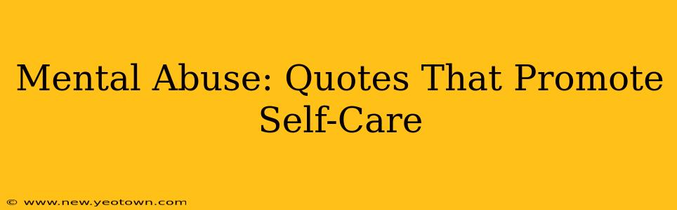 Mental Abuse: Quotes That Promote Self-Care