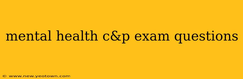mental health c&p exam questions