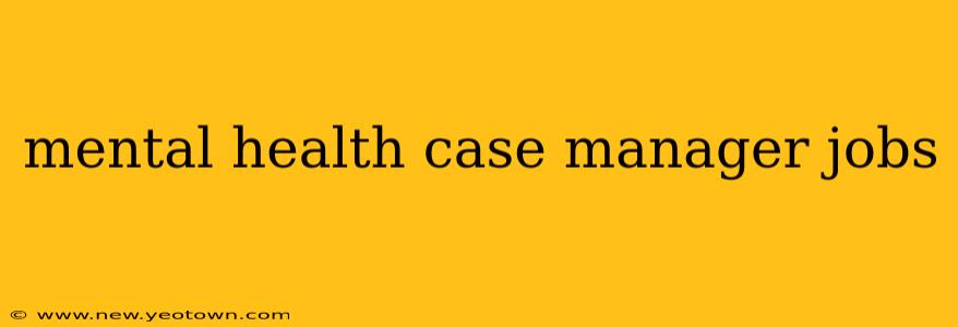 mental health case manager jobs
