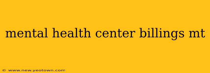 mental health center billings mt