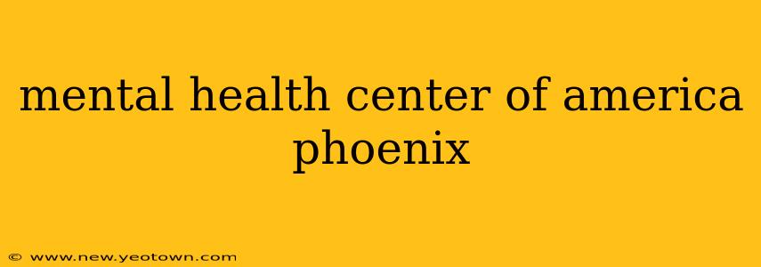 mental health center of america phoenix