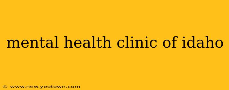 mental health clinic of idaho