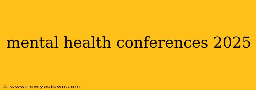mental health conferences 2025
