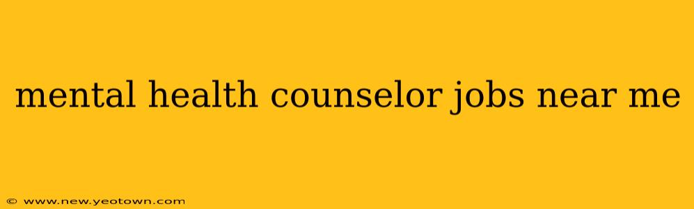 mental health counselor jobs near me