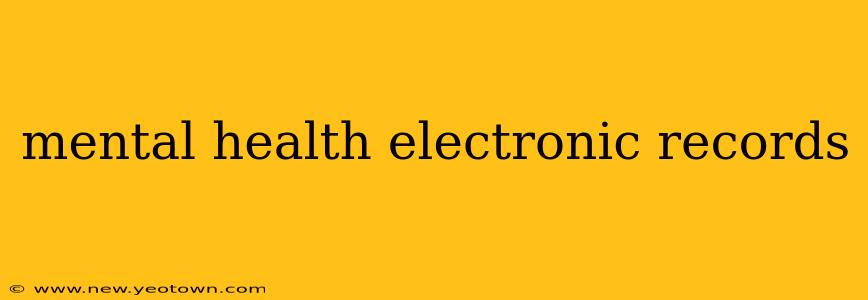 mental health electronic records