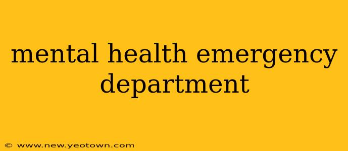 mental health emergency department