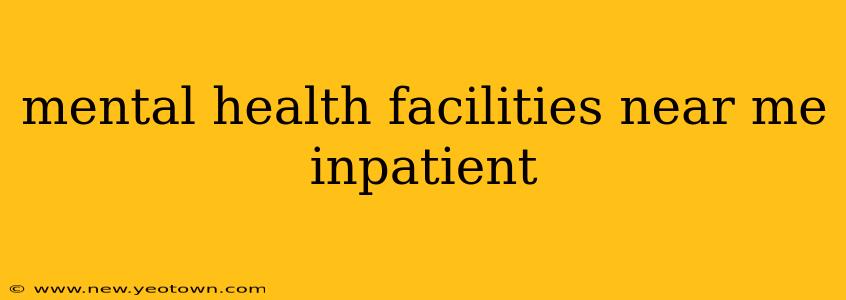 mental health facilities near me inpatient
