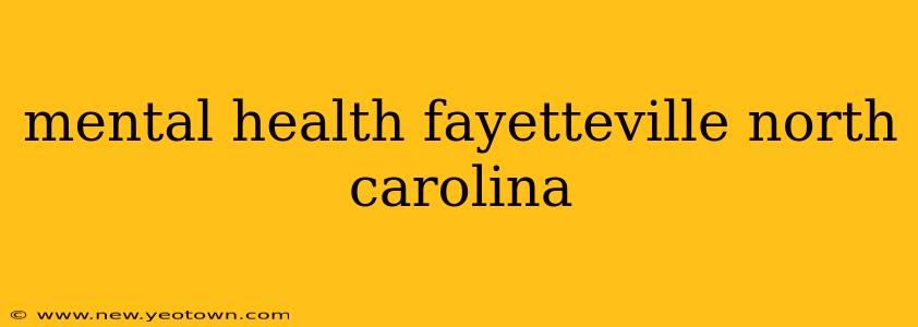 mental health fayetteville north carolina