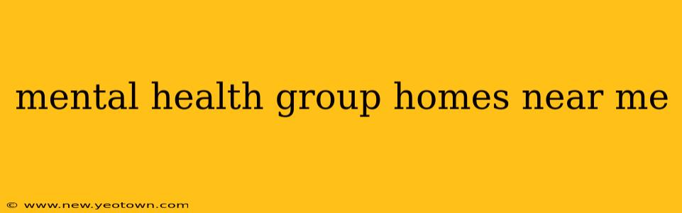 mental health group homes near me