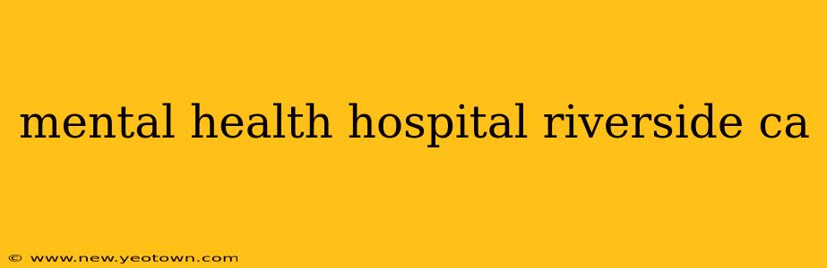 mental health hospital riverside ca