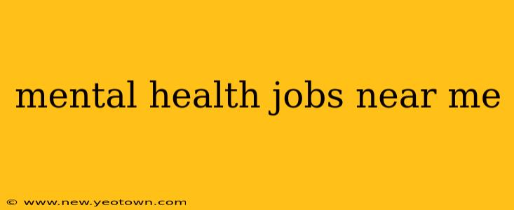 mental health jobs near me