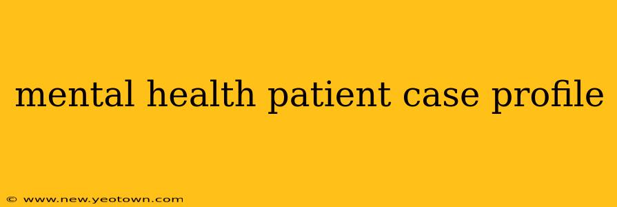 mental health patient case profile