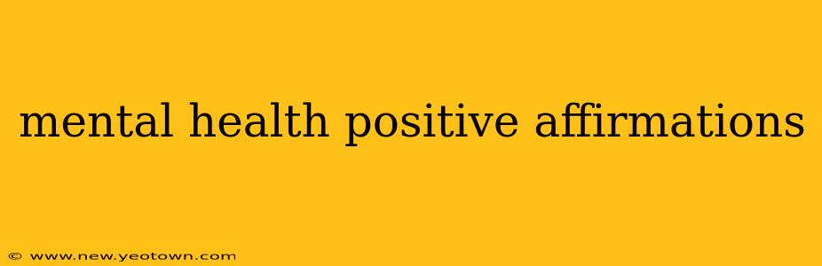 mental health positive affirmations