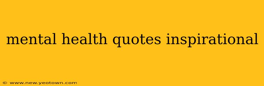 mental health quotes inspirational