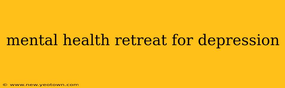 mental health retreat for depression