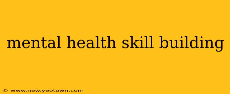 mental health skill building