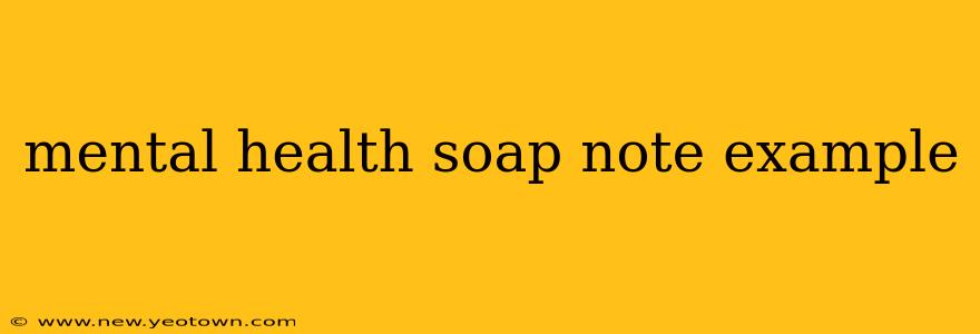 mental health soap note example
