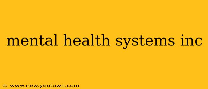 mental health systems inc