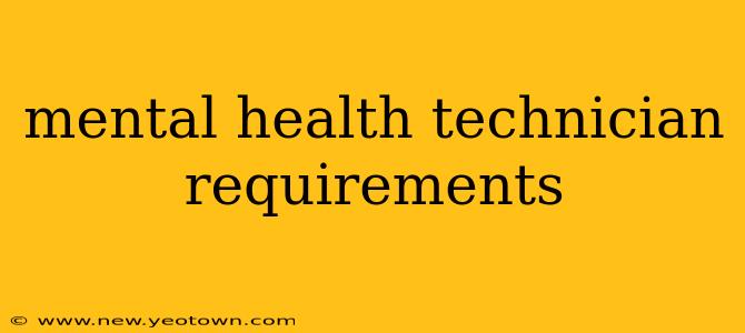 mental health technician requirements