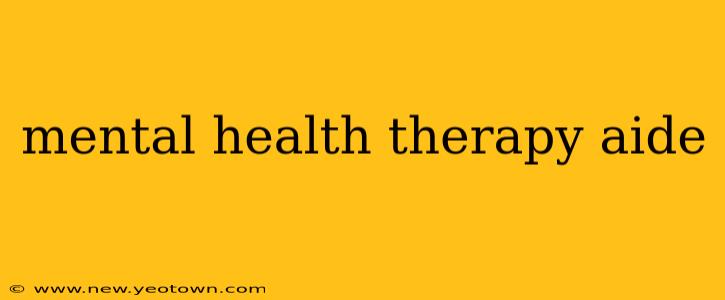 mental health therapy aide