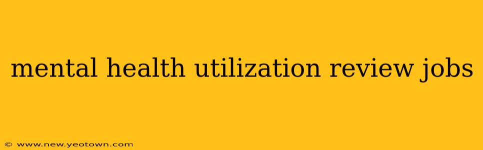 mental health utilization review jobs