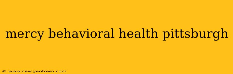 mercy behavioral health pittsburgh