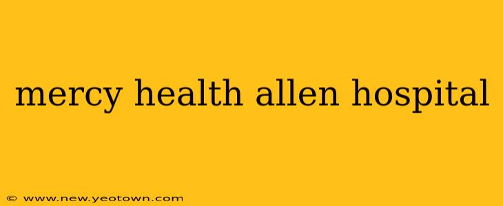 mercy health allen hospital
