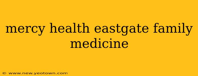 mercy health eastgate family medicine