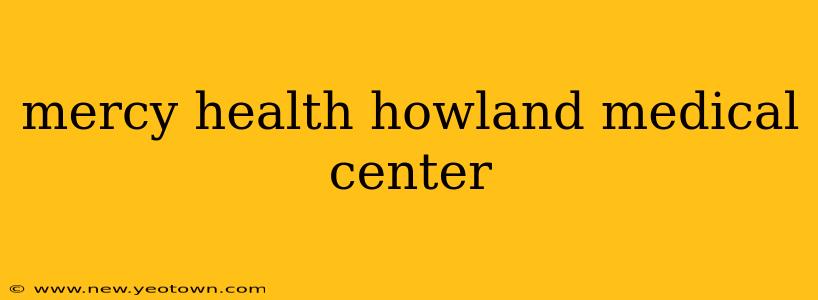mercy health howland medical center